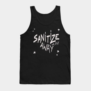 Sanitize or  stay away Tank Top